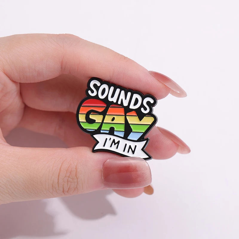 Sounds Gay I'm In Rainbow Enamel Pin